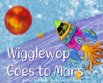 Cover for Sullivan · Wigglewop Goes to Mars (Hardcover Book) (2021)