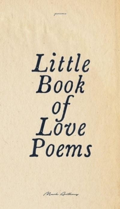 Cover for Mark Anthony · Little Book Of Love Poems (Paperback Book) (2021)