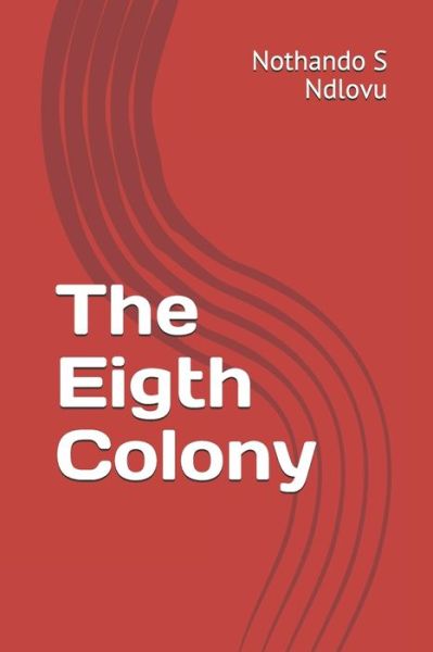 Cover for Nothando S Ndlovu · The Eigth Colony (Paperback Book) (2019)