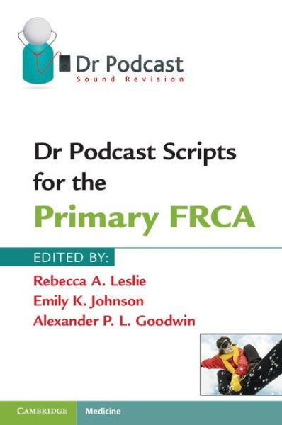 Cover for Rebecca A. Leslie · Dr Podcast Scripts for the Primary FRCA (Paperback Book) (2011)