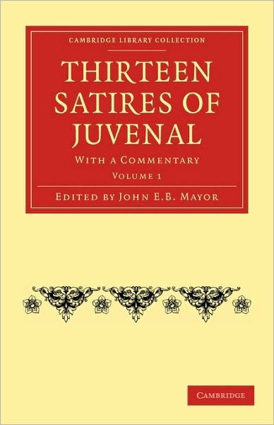 Cover for Juvenal · Thirteen Satires of Juvenal: With a Commentary - Cambridge Library Collection - Classics (Paperback Book) (2010)