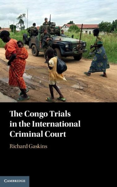 Cover for Gaskins, Richard (Brandeis University, Massachusetts) · The Congo Trials in the International Criminal Court (Hardcover Book) (2020)