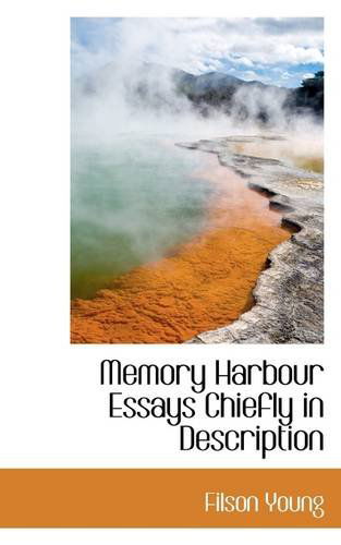 Memory Harbour Essays Chiefly in Description - Filson Young - Books - BiblioLife - 9781110694013 - June 4, 2009