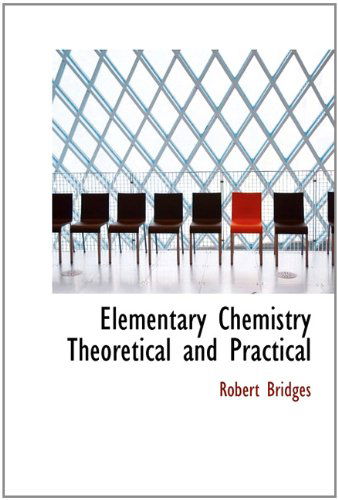 Cover for Robert Bridges · Elementary Chemistry Theoretical and Practical (Hardcover Book) (2009)