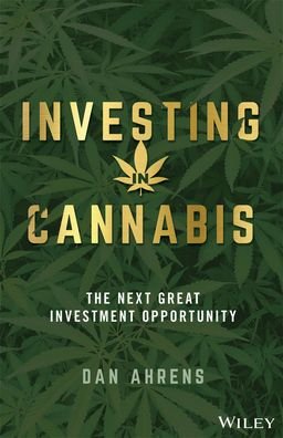 Cover for Ahrens, Dan (AdvisorShares Investments, LLC) · Investing in Cannabis: The Next Great Investment Opportunity (Innbunden bok) (2020)