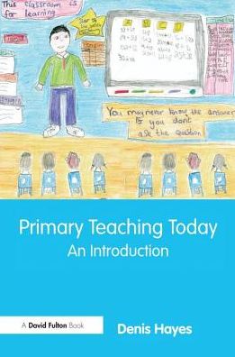 Cover for Hayes, Denis (Formerly University of Plymouth,UK) · Primary Teaching Today: An Introduction (Hardcover Book) (2016)