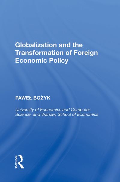 Globalization and the Transformation of Foreign Economic Policy - Pawel Bozyk - Books - Taylor & Francis Ltd - 9781138357013 - February 28, 2022