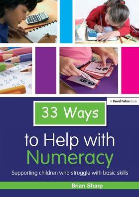 Cover for Brian Sharp · 33 Ways to Help with Numeracy: Supporting Children who Struggle with Basic Skills - Thirty Three Ways to Help with.... (Hardcover Book) (2018)