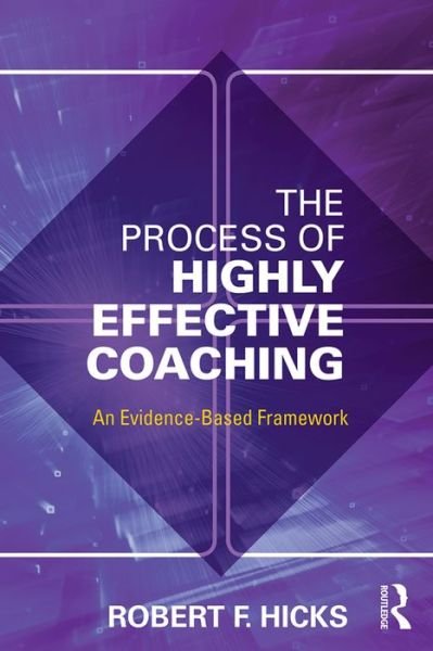 Cover for Hicks, Robert F. (University of Texas at Dallas, USA) · The Process of Highly Effective Coaching: An Evidence-Based Framework (Paperback Bog) (2017)