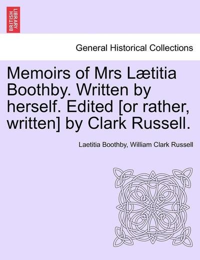 Cover for Laetitia Boothby · Memoirs of Mrs L Titia Boothby. Written by Herself. Edited [or Rather, Written] by Clark Russell. (Pocketbok) (2011)