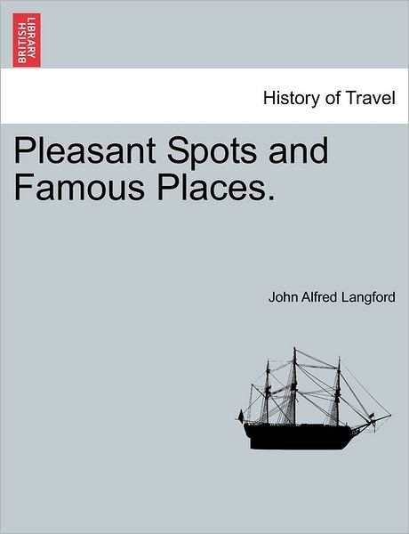 Cover for John Alfred Langford · Pleasant Spots and Famous Places. (Paperback Bog) (2011)