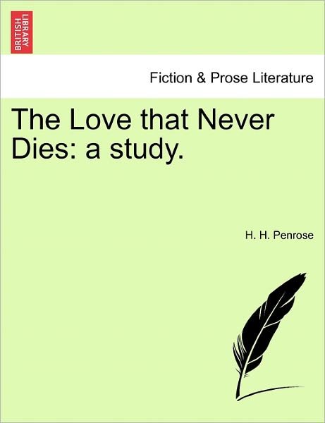 Cover for H H Penrose · The Love That Never Dies: a Study. (Paperback Book) (2011)