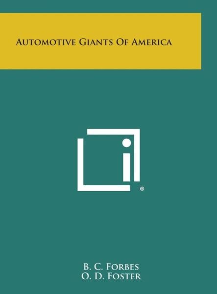 Automotive Giants of America - B C Forbes - Books - Literary Licensing, LLC - 9781258840013 - October 27, 2013