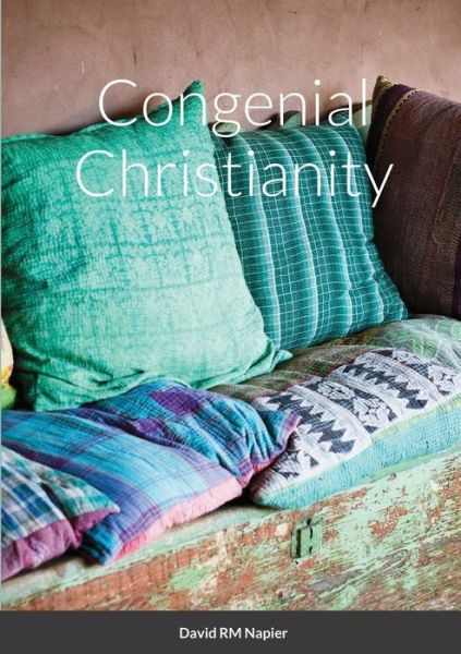 Congenial Christianity - David Napier - Livres - Lulu.com - 9781326808013 - 28 août 2021