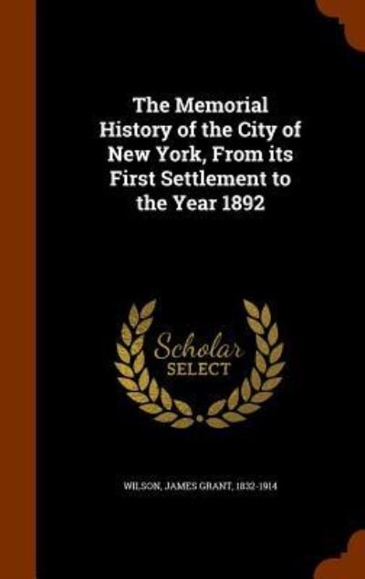 Cover for James Grant Wilson · The Memorial History of the City of New York, From its First Settlement to the Year 1892 (Inbunden Bok) (2015)
