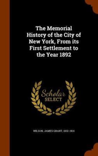 Cover for James Grant Wilson · The Memorial History of the City of New York, From its First Settlement to the Year 1892 (Hardcover Book) (2015)