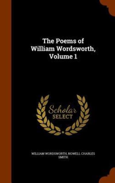 Cover for William Wordsworth · The Poems of William Wordsworth, Volume 1 (Hardcover Book) (2015)