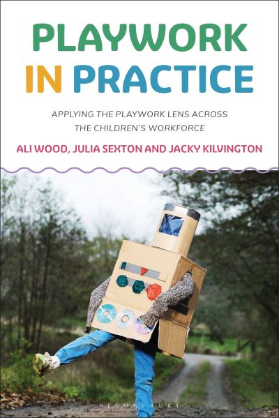 Cover for Wood, Ali (Independent Scholar, UK) · Playwork in Practice: Applying the Playwork Lens Across the Children's Workforce (Pocketbok) (2024)