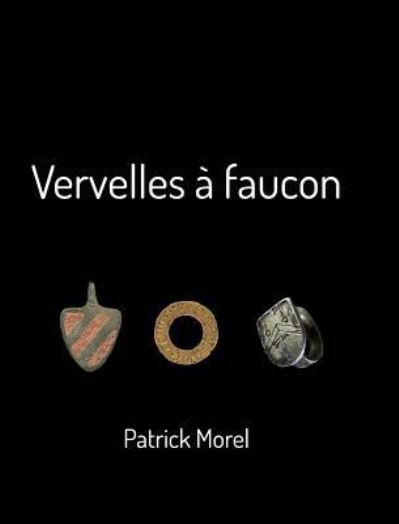 Cover for Patrick Morel · Vervelles à faucon (Hardcover Book) (2018)