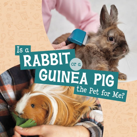 Is a Rabbit or a Guinea Pig the Pet for Me? - This or That Pets - Mari Schuh - Książki - Capstone Global Library Ltd - 9781398258013 - 13 lutego 2025