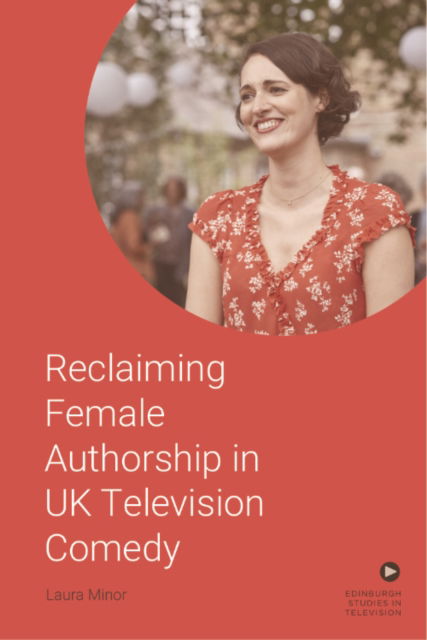 Cover for Laura Minor · Reclaiming Female Authorship in Contemporary Uk Television Comedy - Edinburgh Studies in Television (Gebundenes Buch) (2024)