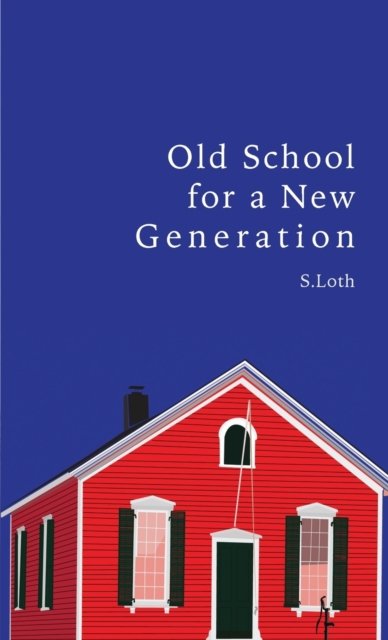 Cover for S. Loth · Old School for a New Generation (Paperback Book) (2019)