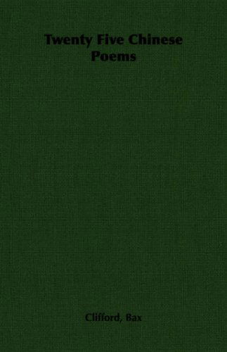 Twenty Five Chinese Poems - Clifford Bax - Books - Pomona Press - 9781406788013 - 2007
