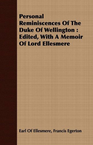 Cover for Francis Egerton Earl of Ellesmere · Personal Reminiscences of the Duke of Wellington: Edited, with a Memoir of Lord Ellesmere (Pocketbok) (2008)