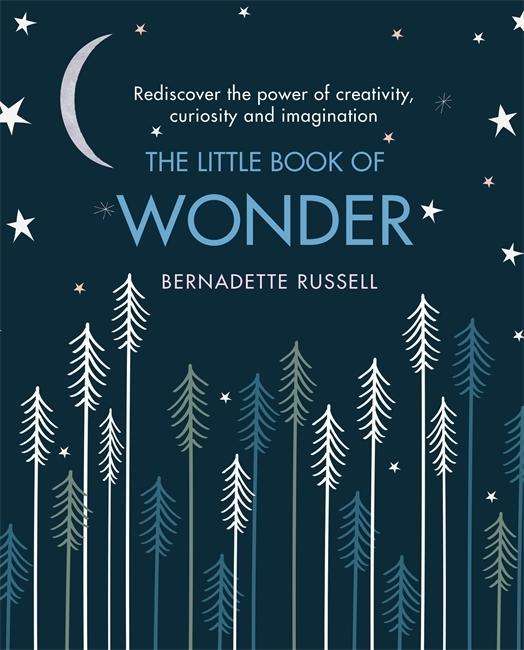 Cover for Bernadette Russell · The Little Book of Wonder: Rediscover the power of creativity, curiosity and imagination (Gebundenes Buch) (2018)