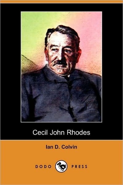 Cover for Ian D Colvin · Cecil John Rhodes (Dodo Press) (Paperback Bog) (2008)