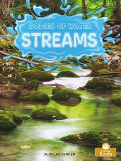 Streams - Douglas Bender - Libros - Crabtree Publishing Co,Canada - 9781427156013 - 1 de junio de 2023