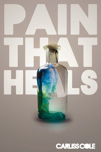 Cover for Carliss Cole · Pain That Heals (Paperback Book) (2011)