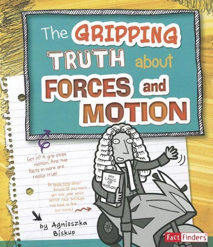 Cover for Agnieszka Biskup · The Gripping Truth About Forces and Motion (Lol Physical Science) (Hardcover Book) (2012)