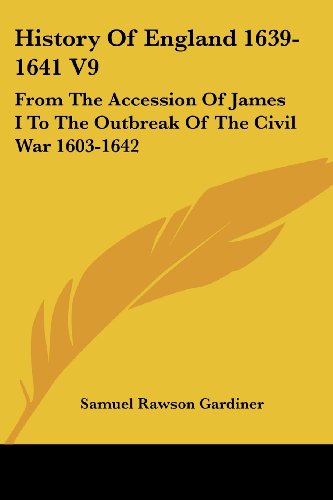 Cover for Samuel Rawson Gardiner · History of England 1639-1641 V9: from the Accession of James I to the Outbreak of the Civil War 1603-1642 (Paperback Book) (2007)