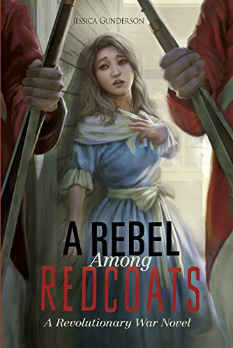 Cover for Jessica Gunderson · A Rebel Among Redcoats: a Revolutionary War Novel (The Revolutionary War) (Hardcover Book) (2015)