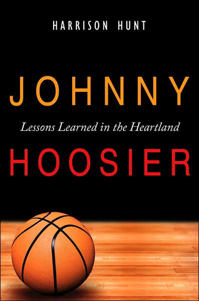 Cover for Harrison Hunt · Johnny Hoosier: Lessons Learned in the Heartland (Pocketbok) (2007)