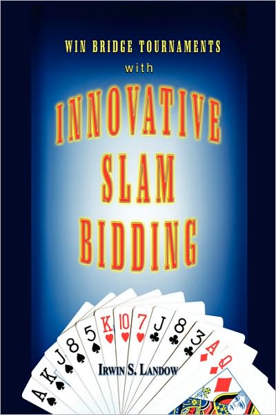Cover for Irwin S Landow · Innovative Slam Bidding: Win Bridge Tournaments with (Paperback Book) (2009)