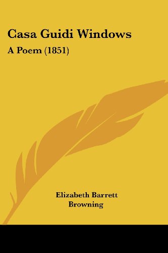 Cover for Elizabeth Barrett Browning · Casa Guidi Windows: a Poem (1851) (Paperback Book) (2008)