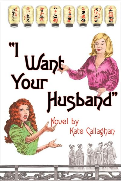 Cover for Kate Callaghan · I Want Your Husband (Paperback Book) (2009)