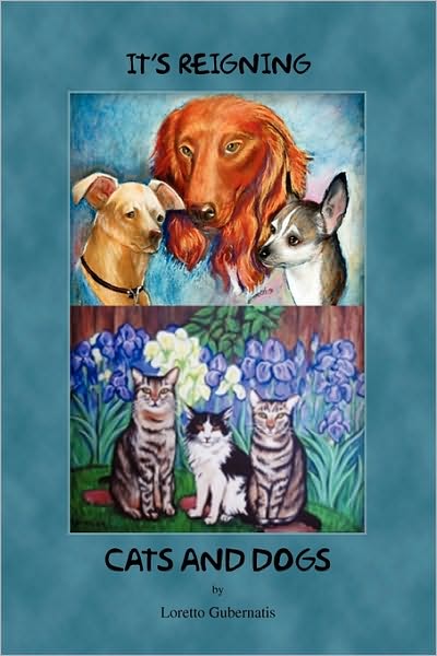 Cover for Loretto Gubernatis · It's Reigning Cats and Dogs (Paperback Book) (2010)