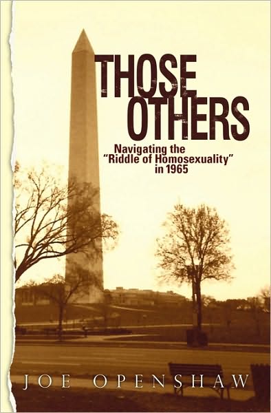 Those Others: Navigating the "Riddle of Homosexuality" in 1965 - Joe Openshaw - Bøger - CreateSpace Independent Publishing Platf - 9781450532013 - 22. marts 2010