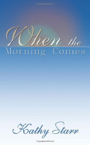 Cover for Kathy Starr · When the Morning Comes (Paperback Book) (2010)