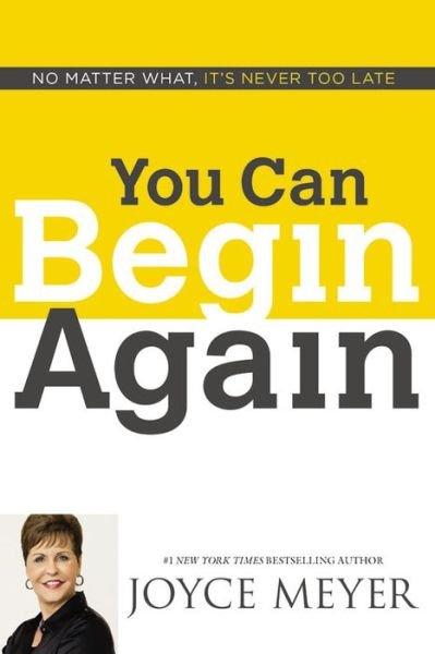 Cover for Joyce Meyer · You Can Begin Again: No Matter What, It's Never Too Late (Hardcover Book) [Large type / large print edition] (2014)