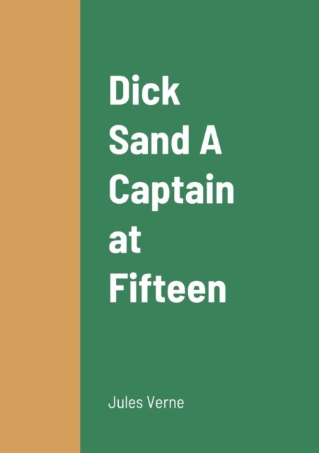 Cover for Jules Verne · Dick Sand A Captain at Fifteen (Paperback Book) (2022)