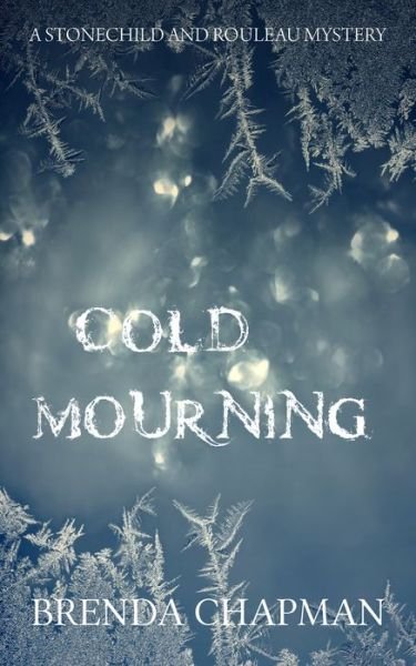 Cover for Brenda Chapman · Cold Mourning: A Stonechild and Rouleau Mystery - A Stonechild and Rouleau Mystery (Paperback Book) [First edition] (2014)