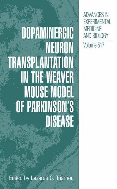 Cover for Lazaros C. Triarhou · Dopaminergic Neuron Transplantation in the Weaver Mouse Model of Parkinson's Disease - Advances in Experimental Medicine and Biology (Paperback Book) [Softcover reprint of the original 1st ed. 2002 edition] (2012)