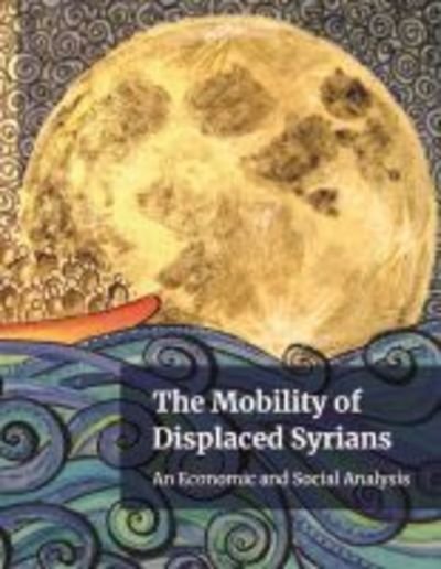 Cover for World Bank · The mobility of displaced Syrians: an economic and social analysis (Taschenbuch) (2020)