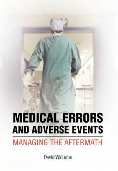 Cover for David Waluube · Medical Errors and Adverse Events: Managing the Aftermath: Managing the Aftermath (Hardcover Book) (2011)