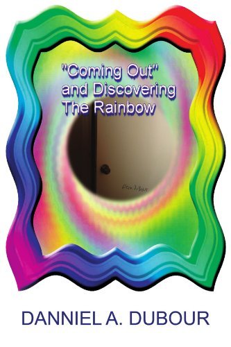 Cover for Danniel a Dubour · &quot;Coming Out&quot; and Discovering the Rainbow (Paperback Book) (2012)