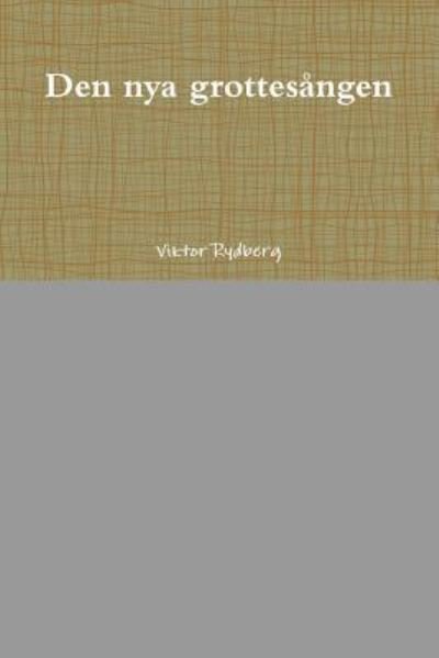 Cover for Viktor Rydberg · Den Nya Grottesangen (Paperback Book) (2011)